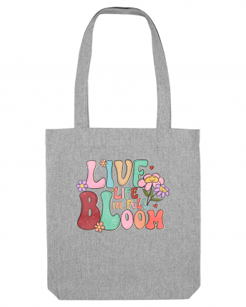 Live Life In Full Bloom Heather Grey