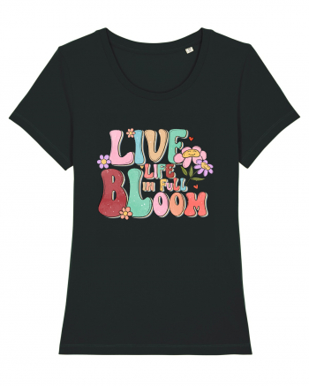 Live Life In Full Bloom Black