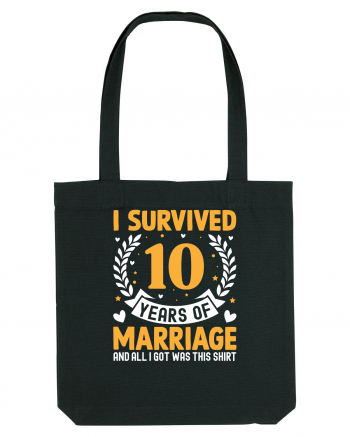 I Survived 10 Years Of Marriage And All I Got Was This Shirt Black