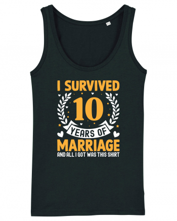 I Survived 10 Years Of Marriage And All I Got Was This Shirt Black