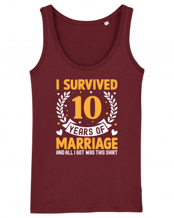 I Survived 10 Years Of Marriage And All I Got Was This Shirt Burgundy