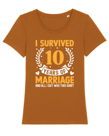 I Survived 10 Years Of Marriage And All I Got Was This Shirt Roasted Orange