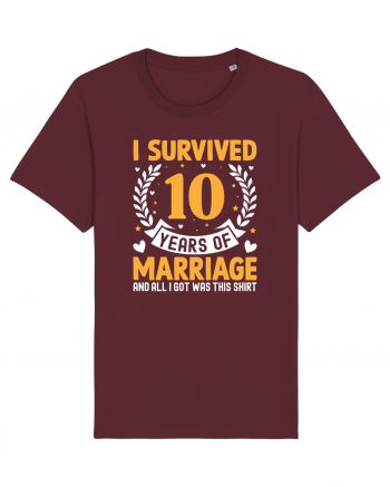 I Survived 10 Years Of Marriage And All I Got Was This Shirt Burgundy