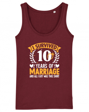 I Survived 10 Years Of Marriage And All I Got Was This Shirt ring Burgundy