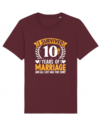 I Survived 10 Years Of Marriage And All I Got Was This Shirt ring Burgundy