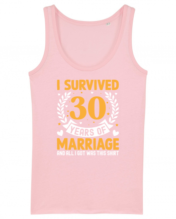 I Survived 30 Years Of Marriage And All I Got Was This Shirt Cotton Pink