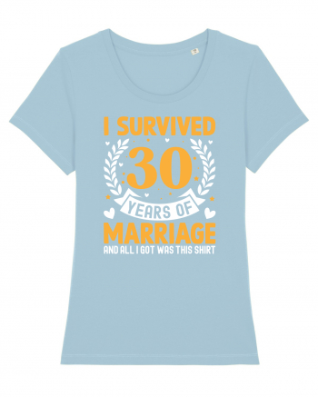 I Survived 30 Years Of Marriage And All I Got Was This Shirt Sky Blue