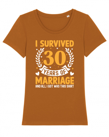 I Survived 30 Years Of Marriage And All I Got Was This Shirt Roasted Orange