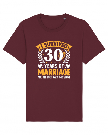 I Survived 30 Years Of Marriage And All I Got Was This Shirt ring Burgundy