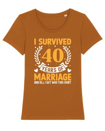 I Survived 40 Years Of Marriage And All I Got Was This Shirt Roasted Orange