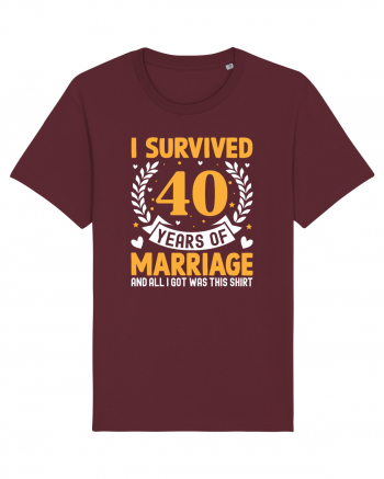 I Survived 40 Years Of Marriage And All I Got Was This Shirt Burgundy