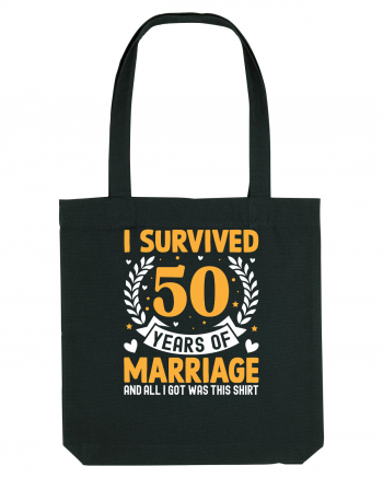 I Survived 50 Years Of Marriage And All I Got Was This Shirt Black