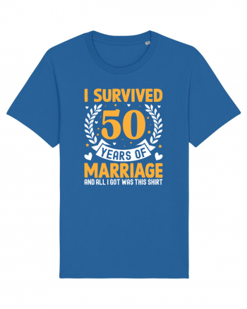 I Survived 50 Years Of Marriage And All I Got Was This Shirt Royal Blue