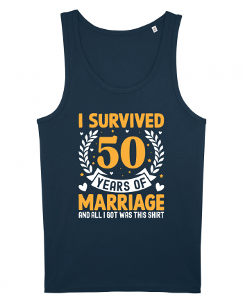 I Survived 50 Years Of Marriage And All I Got Was This Shirt Navy