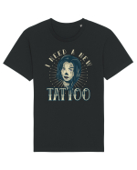 I Need A new Tattoo Tricou mânecă scurtă Unisex Rocker