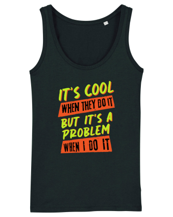 It's a problem when I do it Black