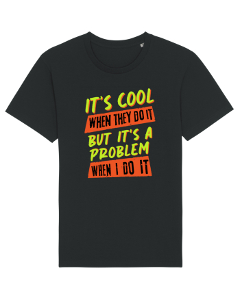 It's a problem when I do it Black