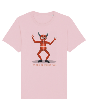 L-am făcut pe dracu în patru - v2 Cotton Pink
