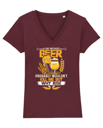 pt iubitorii de bere - A day without beer probably would not kill me Burgundy