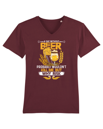 pt iubitorii de bere - A day without beer probably would not kill me Burgundy