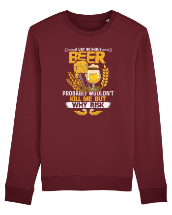pt iubitorii de bere - A day without beer probably would not kill me Burgundy