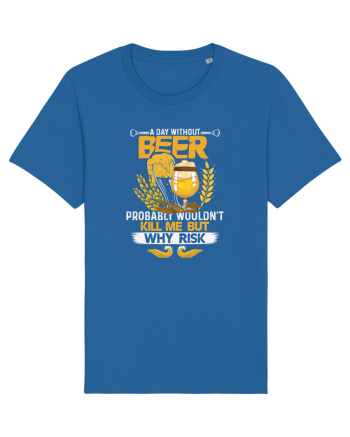 pt iubitorii de bere - A day without beer probably would not kill me Royal Blue