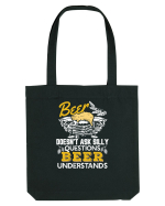 pt iubitorii de bere - Beer does not ask silly questions Sacoșă textilă