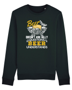 pt iubitorii de bere - Beer does not ask silly questions Bluză mânecă lungă Unisex Rise