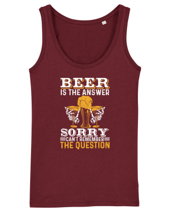 pt iubitorii de bere - Beer is the answer sorry cant remember the question Burgundy