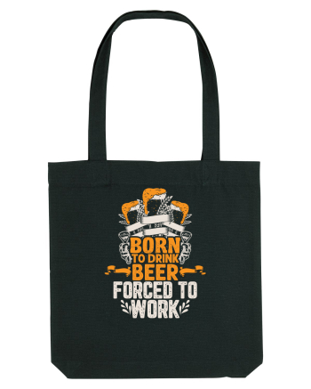 pt iubitorii de bere - Born to drink beer forced to work Black