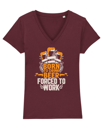 pt iubitorii de bere - Born to drink beer forced to work Burgundy