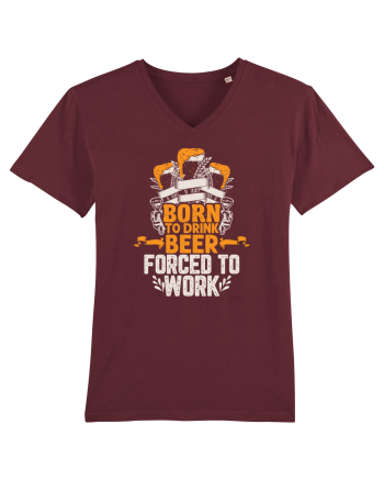 pt iubitorii de bere - Born to drink beer forced to work Burgundy