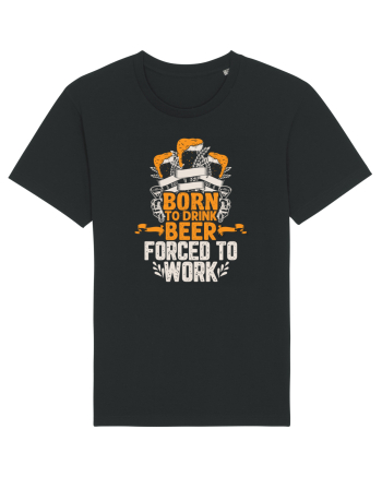 pt iubitorii de bere - Born to drink beer forced to work Black