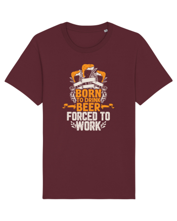 pt iubitorii de bere - Born to drink beer forced to work Burgundy