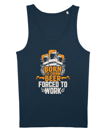 pt iubitorii de bere - Born to drink beer forced to work Navy