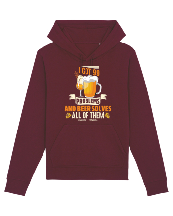 pt iubitorii de bere - I got 99 problems and beer solves all of them Burgundy
