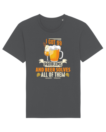 pt iubitorii de bere - I got 99 problems and beer solves all of them Anthracite