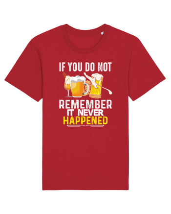 pt iubitorii de bere - If you do not remember it never happened Red
