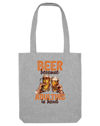 pt iubitorii de bere - Beer because adulting is hard Heather Grey