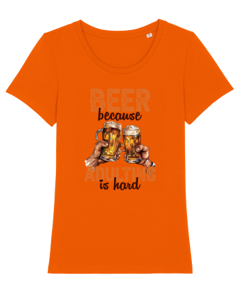 pt iubitorii de bere - Beer because adulting is hard Bright Orange
