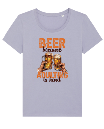 pt iubitorii de bere - Beer because adulting is hard Lavender