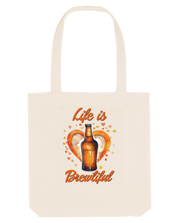 pt iubitorii de bere - Life is brewtiful Natural