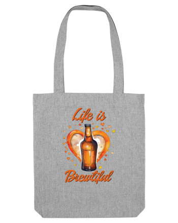 pt iubitorii de bere - Life is brewtiful Heather Grey