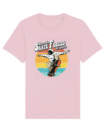 Born To Skate Forced To Work Cotton Pink