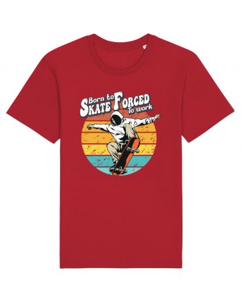 Born To Skate Forced To Work Red