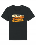 Is My Board Okay Funny Ask Tricou mânecă scurtă Unisex Rocker