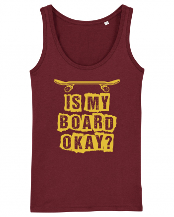 Is My Board Okay Funny Skateboarding Upside Burgundy