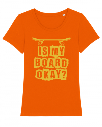 Is My Board Okay Funny Skateboarding Upside Bright Orange