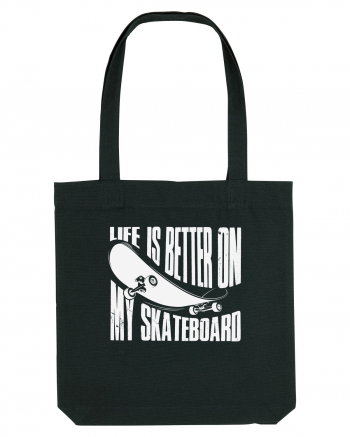 Life Is Better On My Skateboard Black