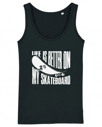 Life Is Better On My Skateboard Black